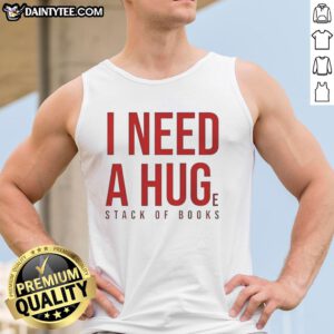 Awesome I Need A Huge Stack Of Books tank top featuring a playful book-themed graphic for book lovers.