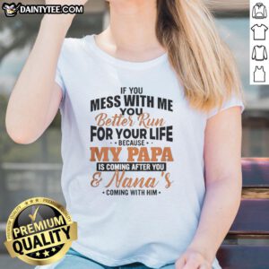 Awesome ladies tee featuring 'If you mess with me, run for your life, my papa is coming' design in bold graphics.