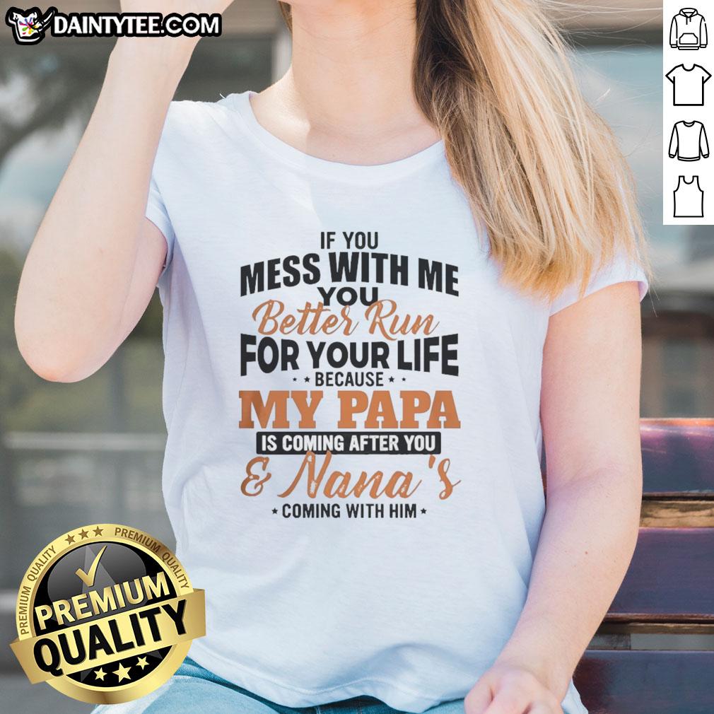 Awesome ladies tee featuring 'If you mess with me, run for your life, my papa is coming' design in bold graphics.
