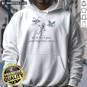 Awesome hoodie featuring 'It's All Fun And Games Until The Flying Monkeys Attack' design, perfect for quirky fashion lovers.