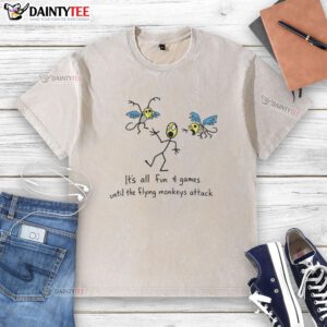Awesome 'It's All Fun and Games Until the Flying Monkeys Attack' washed t-shirt featuring a fun graphic design.