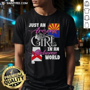 Awesome Just An Arizona Girl In A Alabama World T-Shirt displayed on a model, showcasing a trendy and stylish design.