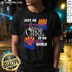 Alt Text: Awesome Just An Arizona Girl In A Arizona World T-Shirt design featuring vibrant colors and a striking Arizona-themed graphic.