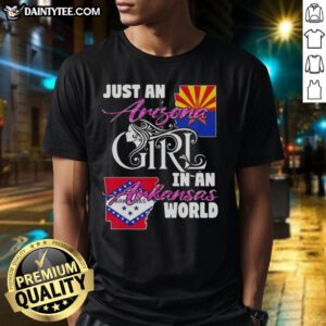 Alt Text: Awesome Just An Arizona Girl In A Arkansas World T-Shirt featuring a vibrant design and comfortable fit.