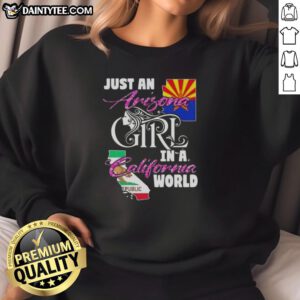 Arizona girl in a California world sweatshirt, showcasing a stylish design perfect for casual wear or gifts.