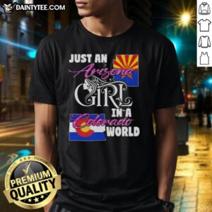 Alt Text: Awesome Just An Arizona Girl In A Colorado World T-Shirt design featuring vibrant graphics and trendy style.