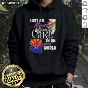 Alt Text: Illinois girl wearing 'Awesome Just an Illinois Girl in an Arizona World' hoodie, showcasing a fun, stylish vibe.
