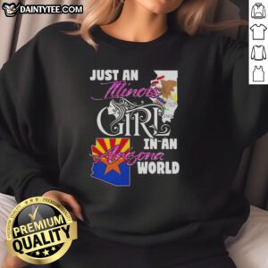Alt Text: Illinois girl wearing an 'Awesome Just An Illinois Girl In An Arizona World' sweatshirt, showcasing state pride.