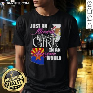 Awesome Just An Illinois Girl In A Arizona World T-Shirt featuring a stylish design perfect for proud Illinois natives.