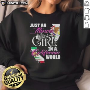 Alt Text: Illinois girl wearing 'Just An Illinois Girl In A California World' sweatshirt, showcasing Midwest pride in California style.