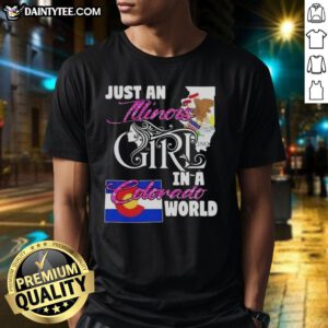 Awesome Just An Illinois Girl In A Colorado World T-Shirt featuring a stylish design perfect for proud residents.