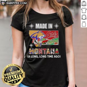 Awesome Made in Montana A Long Long Time Ago State Mashup Logo on a Ladies Tee shirt design.