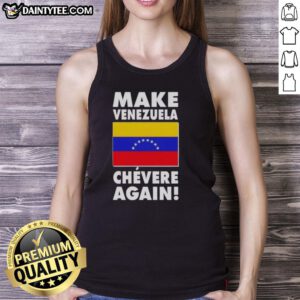 Awesome Make Venezuela Chevere Again flag tank top featuring vibrant colors and a bold design for proud supporters.