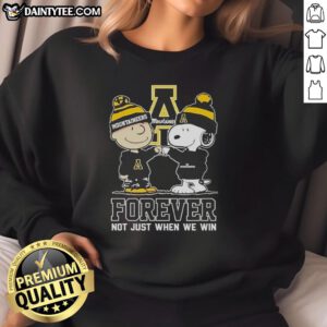 Awesome Peanut Snoopy Charlie Brown sweatshirt for Appalachian State Mountaineers fans - Forever, Not Just When We Win.