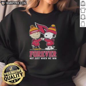 Alt Text: Awesome Peanut Snoopy and Charlie Brown Arizona Cardinals sweatshirt: 'Forever - Not Just When We Win' design.