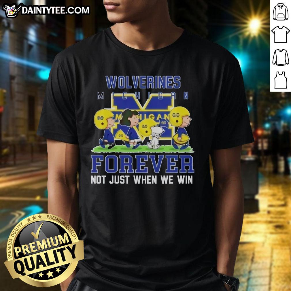 Awesome Peanuts Michigan Wolverines Forever T-Shirt, perfect for fans who support their team win or lose.