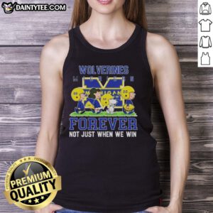 Awesome Peanuts Michigan Wolverines Forever tank top, perfect for fans celebrating their team pride anytime, not just during wins.