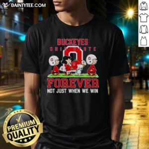 Awesome Peanuts Ohio State Buckeyes Forever T-Shirt showcasing team spirit, perfect for fans supporting even in tough times.