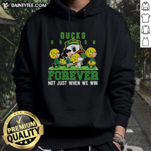 Awesome Peanuts Oregon Ducks hoodie, featuring 'Forever Not Just When We Win' slogan, perfect for passionate fans.