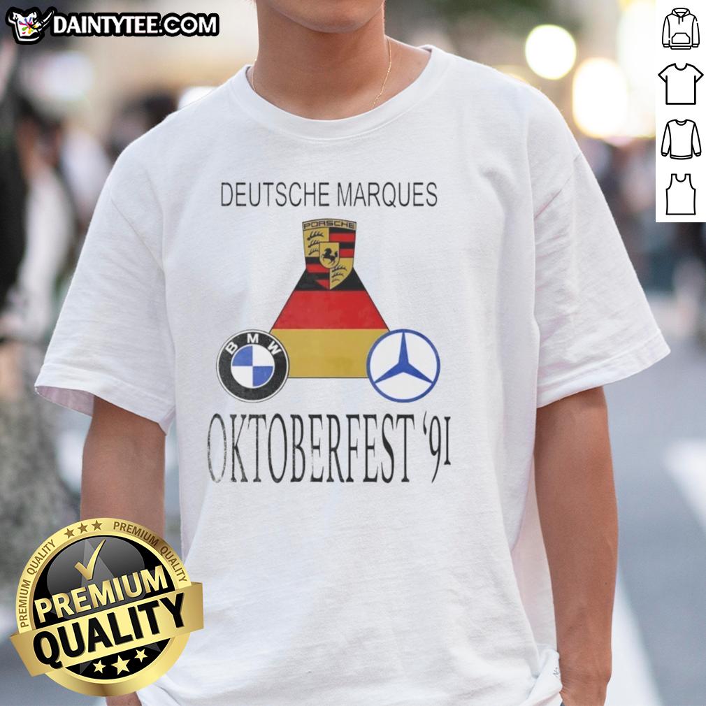 Alt Text: Awesome Porsche, BMW, and Mercedes-Benz Oktoberfest '91 T-Shirt showcasing iconic Deutsche Marques design.