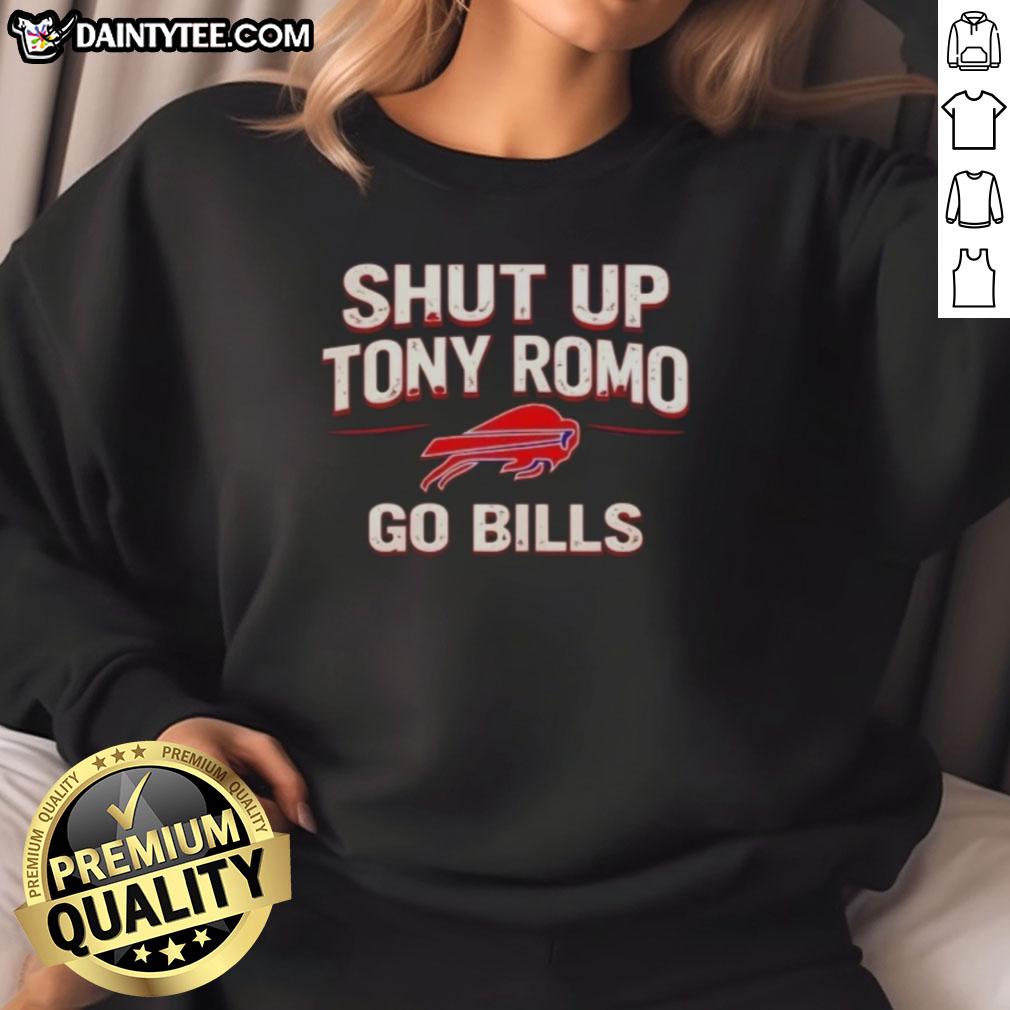 Awesome Shut Up Tony Romo Go Buffalo Bills sweatshirt featuring bold graphics and team colors for fans.