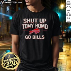 Awesome Shut Up Tony Romo Go Buffalo Bills T-Shirt featuring bold graphics and vibrant team colors for passionate fans.