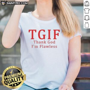 Awesome TGIF Thank God I'm Flawless ladies tee featuring stylish design and vibrant colors for casual wear.