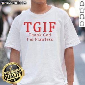 Awesome TGIF Thank God I'm Flawless T-Shirt in vibrant colors, perfect for casual wear and expressing confidence.