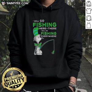 Awesome Cat in the Hat hoodie featuring 'I Will Go Fishing Here or There' design, perfect for fans and cozy wear.