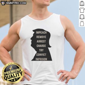 Awesome Trump Impeach Remove Arrest Charge Try Convict Imprison Tank Top showcasing bold anti-Trump message in vibrant design.