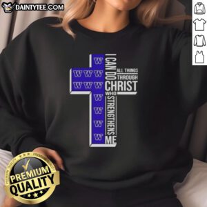 Awesome Washington Huskies women's basketball sweatshirt with 'I Can Do All Things Through Christ Who Strengthens Me' design.