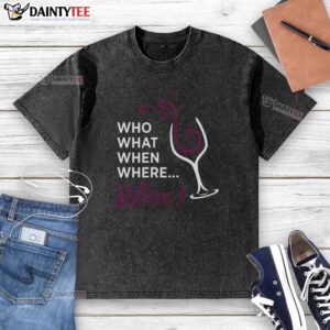 Alt Text: Awesome Who What When Where Wine Glass Illustration on a Washed T-Shirt, perfect for wine lovers and casual wear.