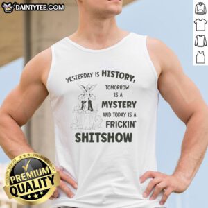 Awesome Wile E. Coyote Looney Tunes tank top featuring 'Yesterday is History, Tomorrow is a Mystery, Today is a Shitshow' design.