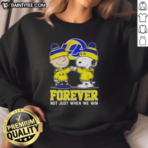 Cute Peanut Snoopy and Charlie Brown sweatshirt for Los Angeles Rams fans - 'Forever, Not Just When We Win' design.