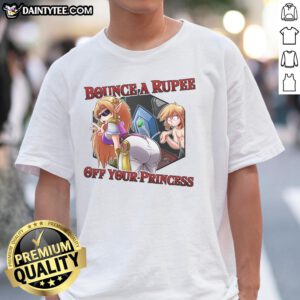 Alt Text: Funny 'Bounce A Rupee Off Your Princess' T-Shirt from The Legend of Zelda featuring playful graphics and vibrant colors.