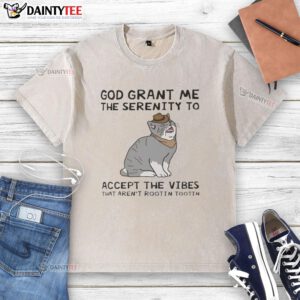 Funny God Grant Me The Serenity T-Shirt featuring a humorous cat design and quirky text about accepting life's vibes.