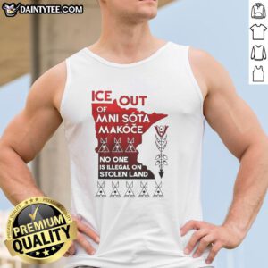 Funny Ice Out Mni Sota tank top featuring 'No One Is Illegal On Stolen Land' message, promoting Indigenous rights.