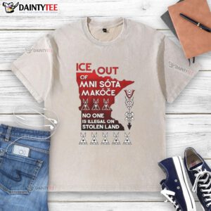Funny Ice Out Mni Sota Makoce t-shirt design stating 'No One Is Illegal On Stolen Land' in vibrant colors.