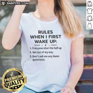 Funny Rules When I First Wake Up Ladies Tee featuring humorous morning quotes and a stylish design for women.