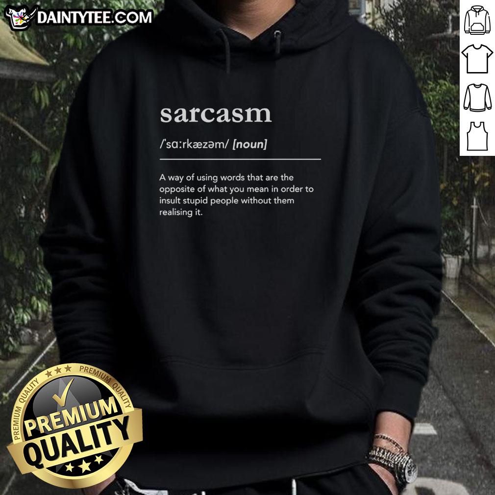 Funny Sarcasm Definition Hoodie featuring a humorous text design, perfect for sarcasm lovers and casual wear.
