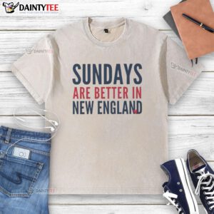 Funny Sundays are better in New England Patriot football lover washed t-shirt, perfect for game day comfort.