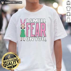 Good Bob's Burgers Louise I Smell Fear On You T-Shirt featuring cartoon design, perfect for fans of the show.