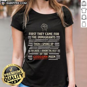 Alt Text: Good First They Came For The Immigrants Tee featuring powerful quote, perfect for expressing solidarity.