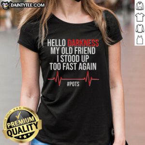 Good Hello Darkness My Old Friend T-shirt for ladies, featuring a fun design perfect for casual wear and humor lovers.