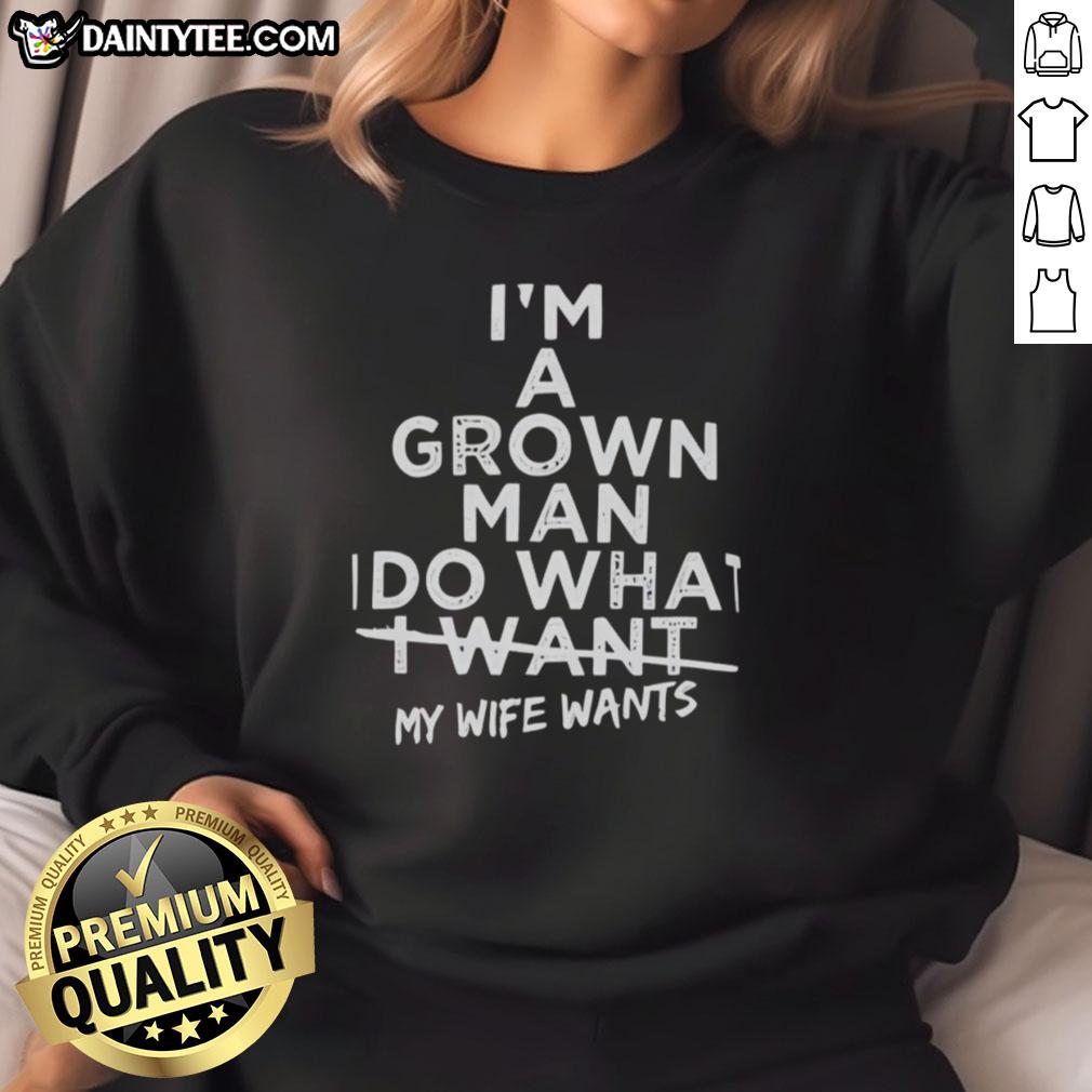Good I'm A Grown Man I Do What I Want sweatshirt for men, featuring a bold statement design perfect for casual wear.