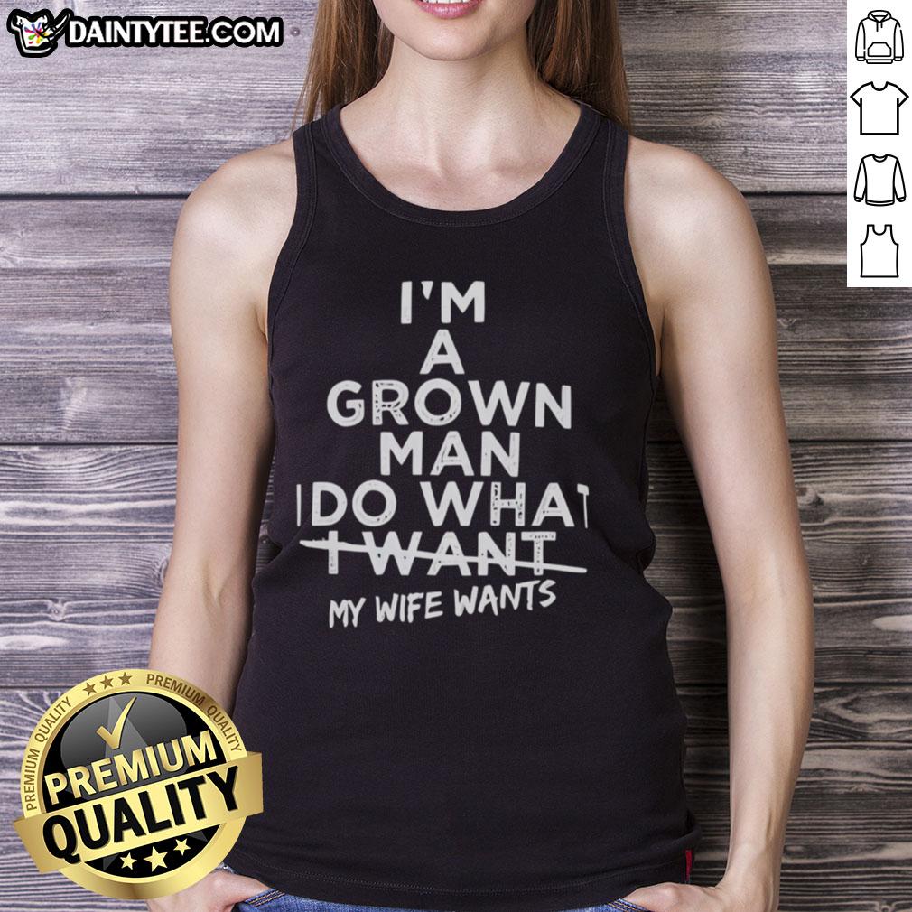 Good I'm a Grown Man Tank Top - Humorous shirt design for men who value independence and humor in fashion.