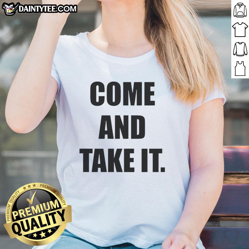 Good Kiernan Shipka Come And Take It Ladies Tee featuring a stylish design and vibrant colors for trendy womens fashion.