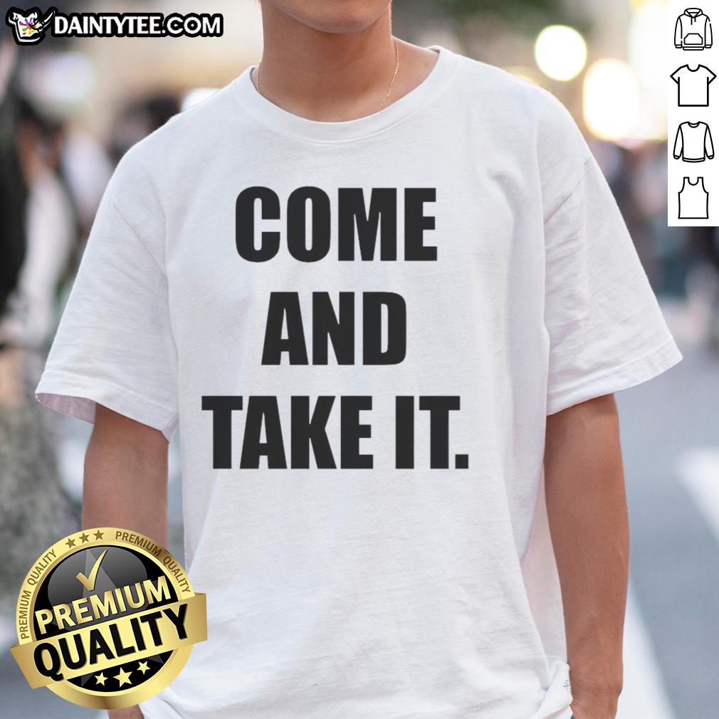 Alt Text: Good Kiernan Shipka Come And Take It T-Shirt featuring stylish design and vibrant colors, perfect for fans.