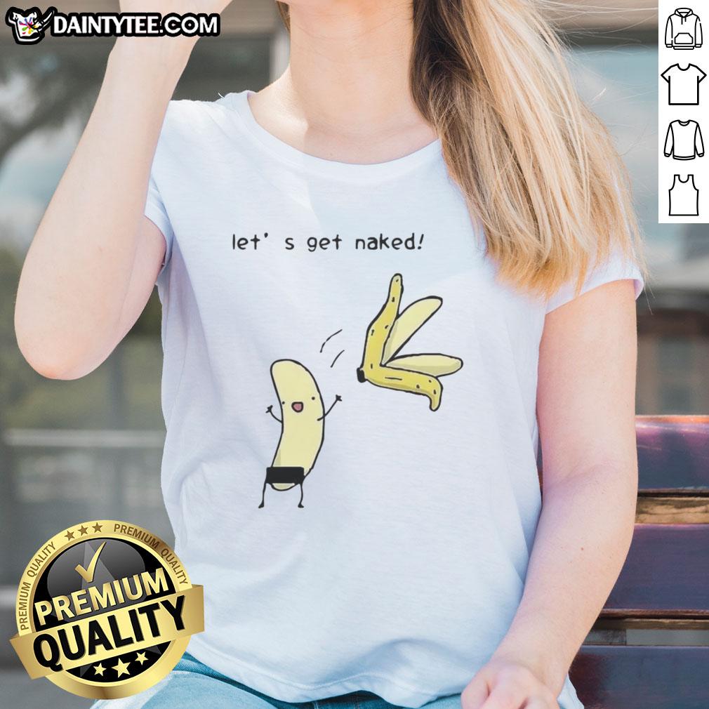 Funny 'Good, Let's Get Naked' banana meme graphic on a ladies tee, perfect for casual and humorous outfits.