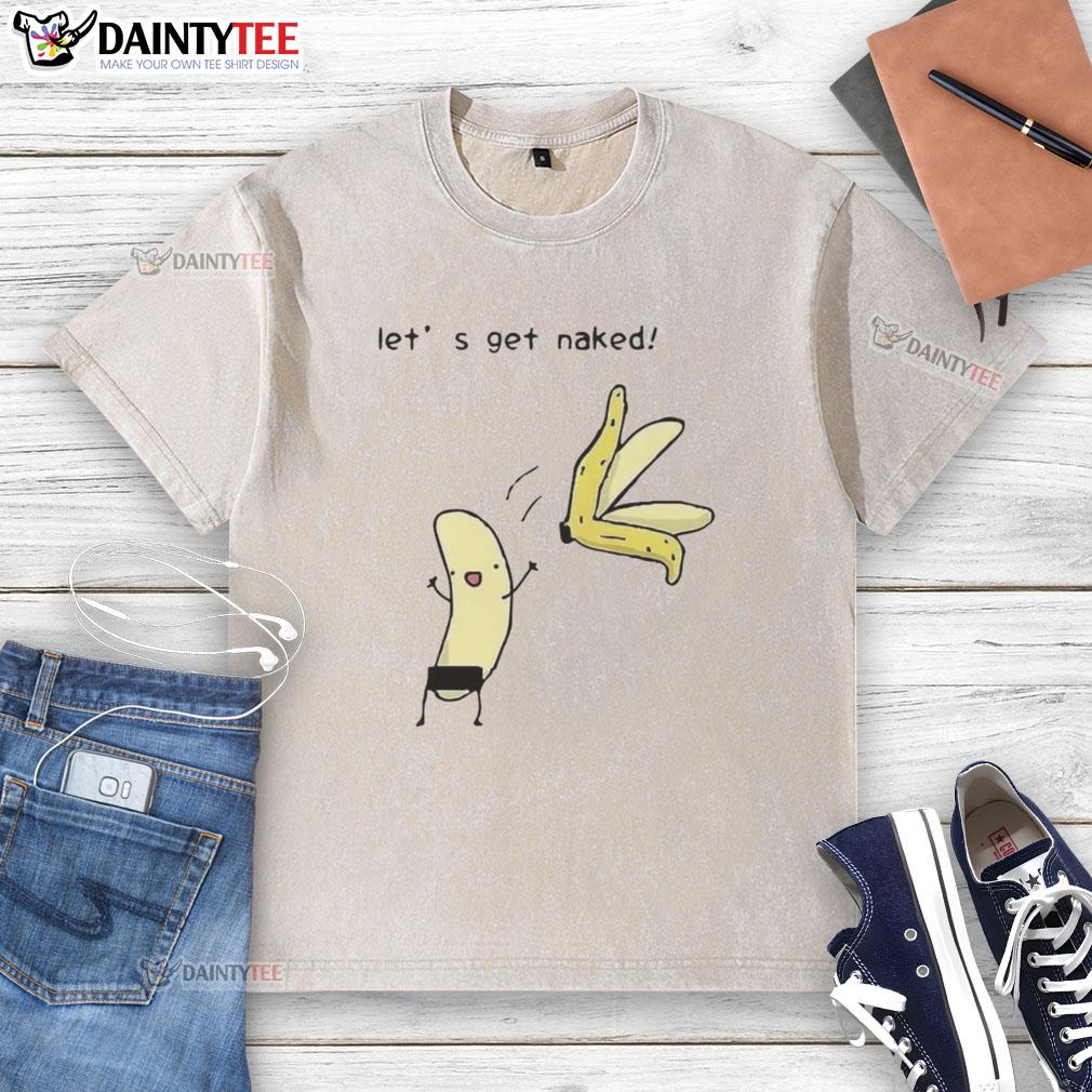 Good Let's Get Naked Peel The Banana Meme washed t-shirt featuring a fun and quirky banana design for casual wear.